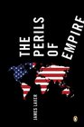 The Perils of Empire America and Its Imperial Predecessors