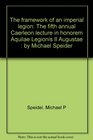 The framework of an imperial legion The fifth annual Caerleon lecture in honorem Aquilae Legionis II Augustae  by Michael Speider
