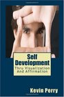 Self Development Thru Visualization And Affirmation The Do It Yourself Guide To Self Development Through The Use Of Visualization and Affirmation A SelfGuiding Experience