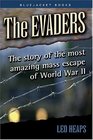The Evaders The Story of the Most Amazing Mass Escape of World War II