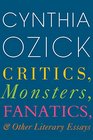 Critics Monsters Fanatics and Other Literary Essays