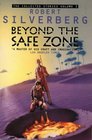 Beyond the Safe Zone (Collected Stories of Robert Silverberg, Vol 3)