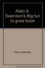 Allan A Swenson's Big fun to grow book