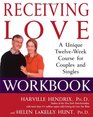 Receiving Love Workbook: A Unique Twelve-Week Course for Couples and Singles