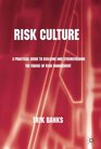 Risk Culture A Practical Guide to Building and Strengthening the Fabric of Risk Management