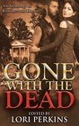 Gone with the Dead An Anthology of Romance and Horror