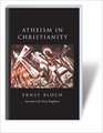 Atheism in Christianity: The Religion of the Exodus and the Kingdom (Second Edition)