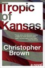 Tropic of Kansas A Novel