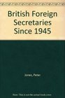 British Foreign Secretaries Since 1945