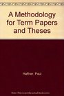 A Methodology for Term Papers and Theses
