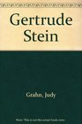 Really Reading Gertrude Stein A Selected Anthology With Essays by Judy Grahn