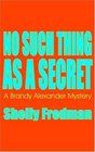No Such Thing as a Secret