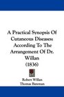 A Practical Synopsis Of Cutaneous Diseases According To The Arrangement Of Dr Willan