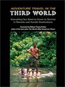 Adventure Travel in the Third World  Everything You Need To Know To Survive in Remote and Hostile Destinations