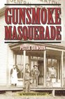 Gunsmoke Masquerade A Western Story