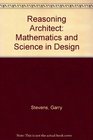 The Reasoning Architect Mathematics and Science in Design