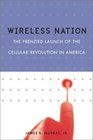 Wireless Nation The Frenzied Launch of the Cellular Revolution in America