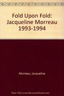 Fold Upon Fold Jacqueline Morreau 19931994