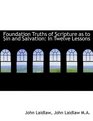 Foundation Truths of Scripture as to Sin and Salvation In Twelve Lessons