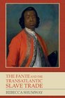 The Fante and the Transatlantic Slave Trade (Rochester Studies in African History and the Diaspora)