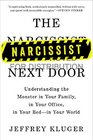 The Narcissist Next Door Understanding the Monster in Your Family in Your Office in Your Bedin Your World