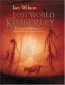 Lost World of the Kimberley Extraordinary New Glimpses of Australia's Ice Age Ancestors
