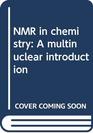 NMR in chemistry A multinuclear introduction