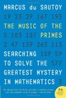 The Music of the Primes Searching to Solve the Greatest Mystery in Mathematics