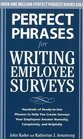 Perfect Phrases for Writing Employee Surveys Hundreds of ReadytoUse Phrases to Help You Create Surveys Your Employees Answer Honestly Complete