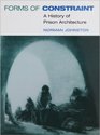 Forms of Constraint A HISTORY OF PRISON ARCHITECTURE