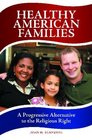 Healthy American Families A Progressive Alternative to the Religious Right