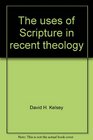 The uses of Scripture in recent theology