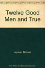 Twelve Good Men and True (Audio Cassette) (Abridged)