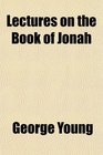 Lectures on the Book of Jonah