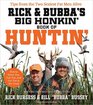 Rick and Bubba's Big Honkin' Book of Huntin' The Two Sexiest Fat Men Alive Talk Hunting