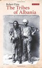 The Tribes of Albania History Society and Culture