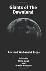 Giants of The Dawnland Ancient Wabanaki Tales