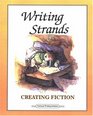 Writing Strands Creating Fiction A Complete Writing Program