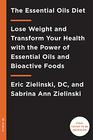 The Essential Oils Diet: Lose Weight and Transform Your Health with the Power of Essential Oils and  Bioactive Foods