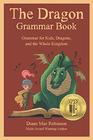 The Dragon Grammar Book Grammar for Kids Dragons and the Whole Kingdom