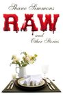 Raw and Other Stories Twenty Tales of Dark Crime Everyday Horror and PitchBlack Comedy
