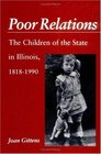 Poor Relations The Children of the State in Illinois 18181990