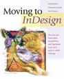 Moving to InDesign  Use What You Know About QuarkXPress and PageMaker to Get Up to Speed in InDesign Fast