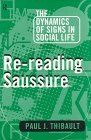 ReReading Saussure The Dynamics of Signs in Social Life