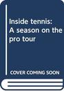 Inside tennis A season on the pro tour
