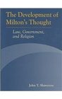 The Development of Milton's Thought Law Government and Religion