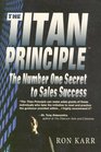 The Titan Principle The Number One Secret to Sales Success