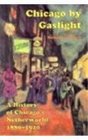 Chicago by Gaslight A History of Chicago's Netherworld 18801920