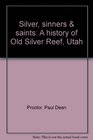 Silver sinners  saints A history of Old Silver Reef Utah