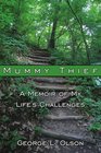 Mummy Thief A Memoir of My Life's Challenges